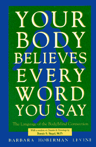 9780944031070: Your Body Believes Every Word You Say: The Language of the Body/Mind Connection