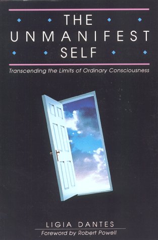 Beispielbild fr The Unmanifest Self : Transcending the Limits of Ordinary Consciousness zum Verkauf von Better World Books