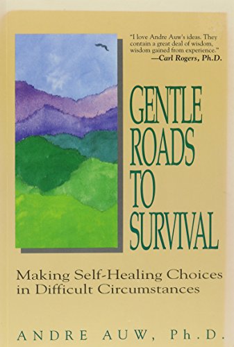 Gentle Roads to Survival: Making Self-Healing Choices in Difficult Circumstances