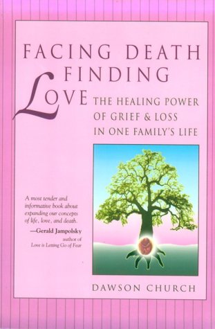 9780944031315: Facing Death, Finding Love: The Healing Power of Grief & Loss in One Family's Life