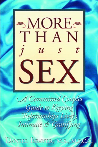 Beispielbild fr More Than Just Sex: A Committed Couples Guide to Keeping Relationships Lively, Intimate & Gratifying zum Verkauf von SecondSale