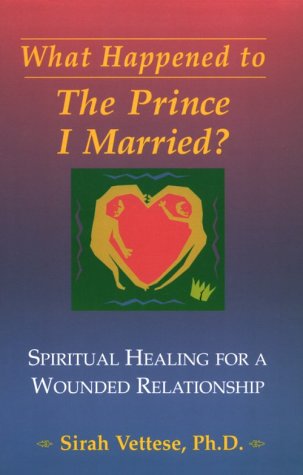 Stock image for What Happened to the Prince I Married : Spiritual Healing For A Wounded Relationship for sale by SecondSale