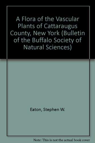 Beispielbild fr A Flora of the Vascular Plants of Cattaraugus County, New York (BULLETIN OF THE BUFFALO SOCIETY OF NATURAL SCIENCES) zum Verkauf von dsmbooks