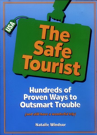 Imagen de archivo de The Safe Tourist: Hundreds of Proven Ways to Outsmart Trouble (And Still Have a Wonderful Trip) a la venta por Wonder Book