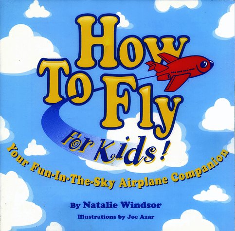 Imagen de archivo de How to Fly for Kids! a la venta por Wonder Book