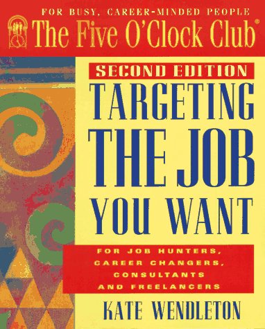 Imagen de archivo de Targeting the Job You Want : For Job Hunters, Career Changers, Consultants and Freelancers a la venta por Better World Books: West