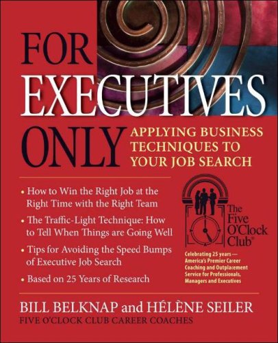 Beispielbild fr For Executives Only: Applying Business Techniques to Your Job Search (Five O'Clock Club) zum Verkauf von Wonder Book