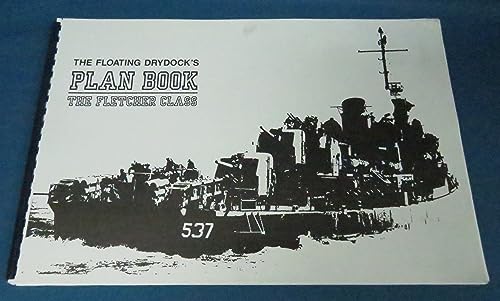 Stock image for The Floating Drydock's Plan Book: The Fletcher Class for sale by Stan Clark Military Books