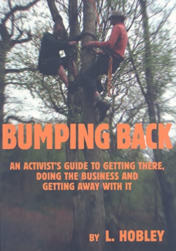 Beispielbild fr Bumping Back An Activist's Guide to Getting There, Doing the Business and Getting Away with It zum Verkauf von PBShop.store US