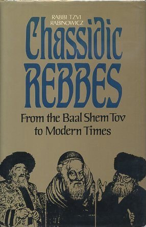 9780944070109: Chassidic Rebbes: From the Baal Shem Tov to Modern Times
