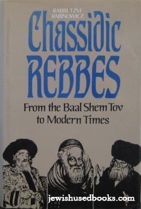 9780944070109: Chassidic Rebbes: From the Baal Shem Tov to Modern Times