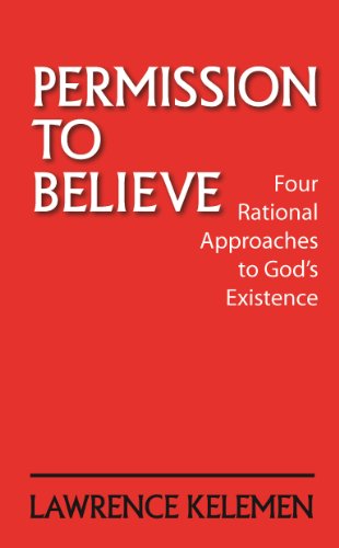 Imagen de archivo de Permission To Believe: Four Rational Approaches to God's Existence a la venta por Ergodebooks