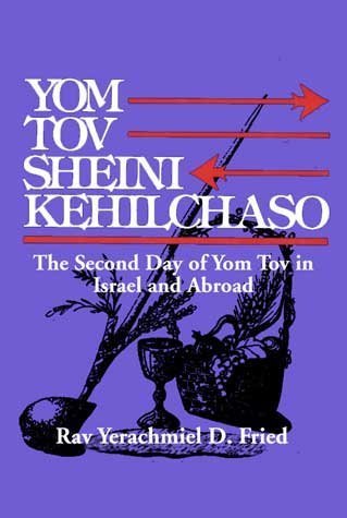 Imagen de archivo de Yom Tov Sheinikehilchaso: The Second Day of Yom Tov in Israel and Abroad a la venta por HPB-Red