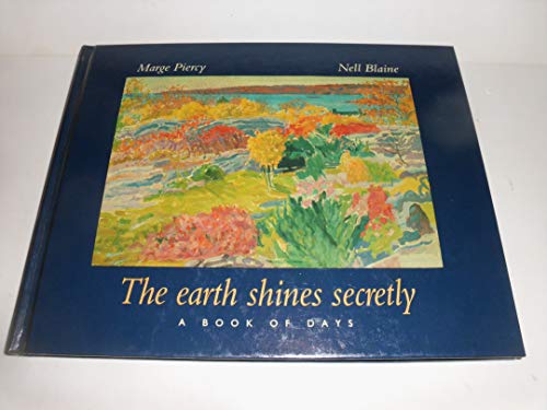 The Earth Shines Secretly: A Book of Days (9780944072103) by Piercy, Marge; Blaine, Nell