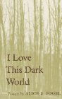 

I Love This Dark World [first edition]