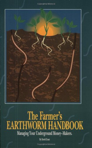 Stock image for The Farmer's Earthworm Handbook: Managing Your Underground Money-Makers for sale by ZBK Books