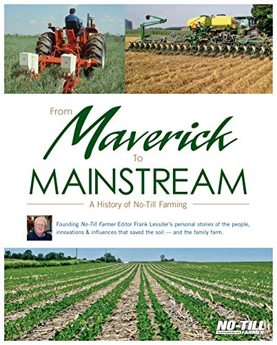 Stock image for From Maverick to Mainstream: A History of No-Till Farming for sale by Goodwill