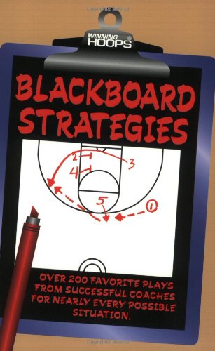 Stock image for Blackboard Strategies: Over 200 Favorite Plays From Successful Coaches For Nearly Every Possible Situation (Winning hoops) for sale by SecondSale