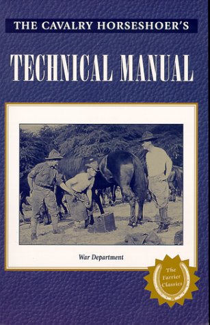 Stock image for The Cavalry Horseshoer's Technical Manual (War Department Technical Manual, Tm 2-220.) for sale by SecondSale