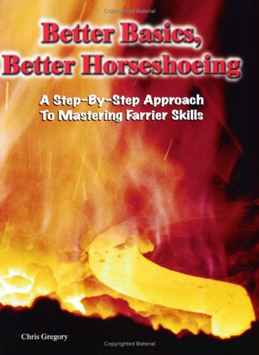 9780944079485: Title: Better Basics Better Horseshoeing A StepByStep App