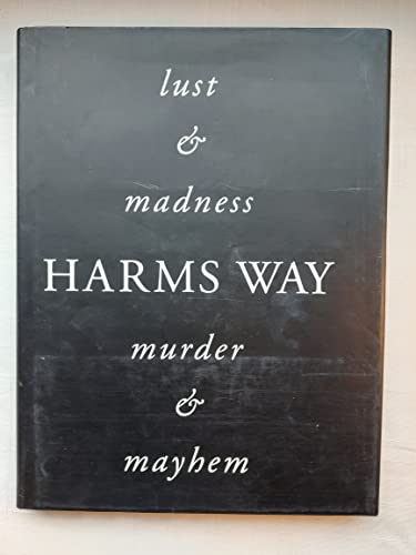 Stock image for Harms Way: Lust & Madness, Murder & Mayhem A Book of Photographs for sale by G.J. Askins Bookseller