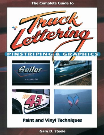 Stock image for The Complete Guide to Truck Lettering, Pinstriping & Graphics for sale by Save With Sam