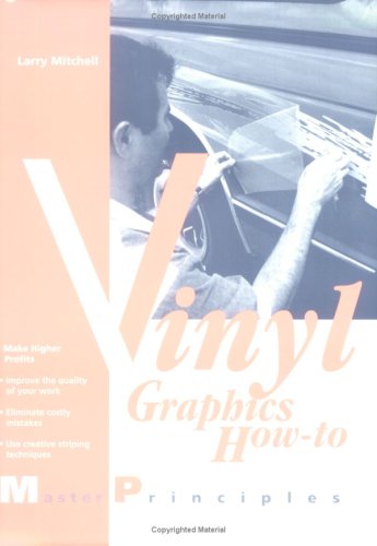 Stock image for Vinyl Graphics How-To: Master Principles for sale by Saturday Books