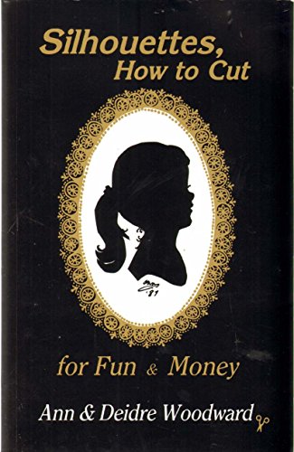 Imagen de archivo de Silhouettes, How to Cut for Fun and Money a la venta por Goodwill