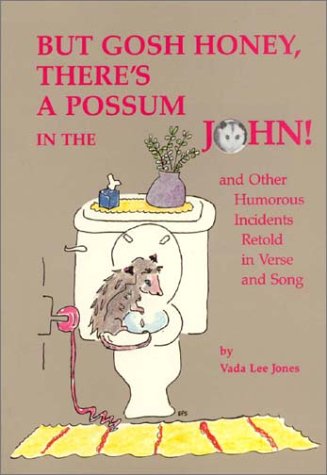 Beispielbild fr But Gosh Honey, There's a Possum in the John! And other humorous incidents retold in verse and song zum Verkauf von Alf Books