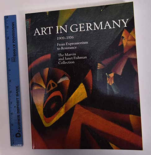 Stock image for Art in Germany 1909-1936: From Expressionism to Resistance (The Marvin and Janet Fishman Collection) for sale by Housing Works Online Bookstore