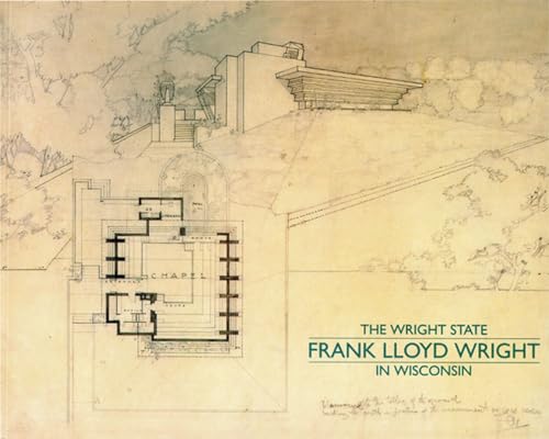 Imagen de archivo de The Wright State Frank Lloyd Wright In Wisconsin a la venta por Moe's Books