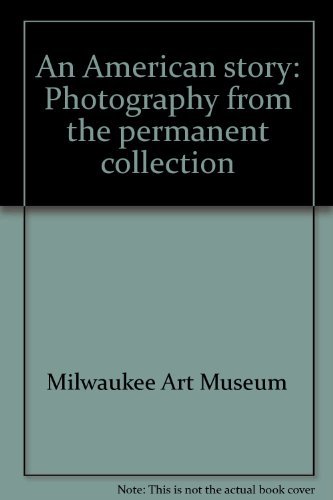 Stock image for An American Story: Photography from the Permanent Collection for sale by Zubal-Books, Since 1961