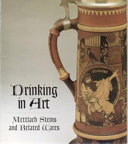 Stock image for Drinking in Art: Mettlach Steins and Related Wares for sale by ANARTIST