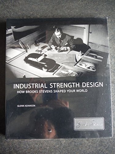 Beispielbild fr Industrial Strength Design: How Brook Stevens Shaped Your World zum Verkauf von HPB-Red