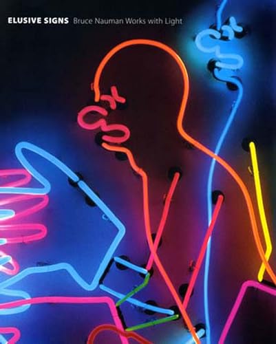 Stock image for Elusive Signs: Bruce Nauman Works With Light for sale by Magers and Quinn Booksellers