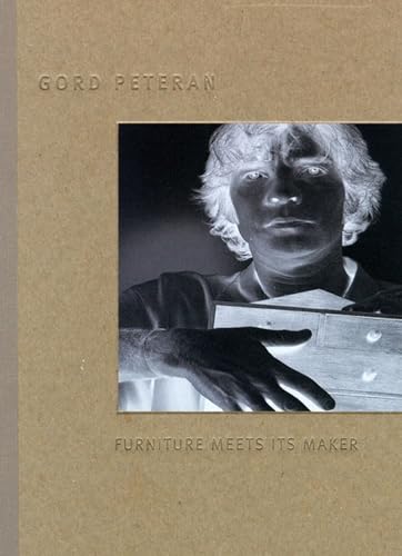 Stock image for Gord Peteran: Furniture Meets Its Maker for sale by ANARTIST