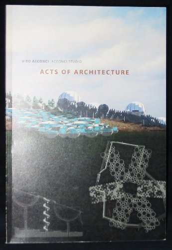 Vito Acconci: Acts of Architecture (9780944110874) by Sobel, Dean; Kwinter, Sandford; Acconci, Vito