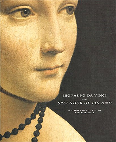 Leonardo Da Vinci and the Splendor of Poland: A History of Collecting and Patronage (9780944110959) by Winters, Laurie; Folga-Januszewska, Dorota; Milwaukee Art Museum; Museum Of Fine Arts, Houston; Fine Arts Museums Of San Francisco