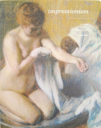 Stock image for Impressionism: Pastels, Watercolors, Drawings for sale by ThriftBooks-Atlanta