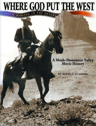9780944123027: Where God Put the West: Movie Making in the Desert : A Moab - Monument Valley Movie History