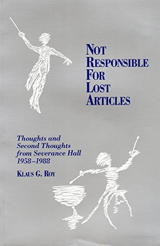 Beispielbild fr Not Responsible for Lost Articles: Thoughts and Second Thoughts from Severance Hall 1958-1988 zum Verkauf von Goodwill Books