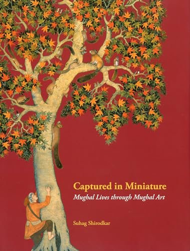 9780944142615: Captured in Miniature: Mughal Lives Through Mughal Art