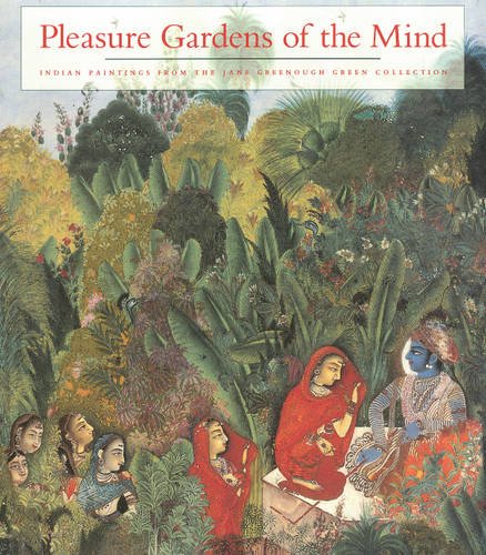 Stock image for Pleasure Gardens of the Mind: Indian Paintings from the Jane Greenough Green Collection for sale by medimops