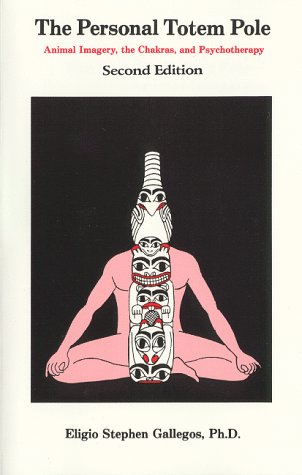 Stock image for Personal Totem Pole: Animal Imagery the Chakras and Psychotherapy for sale by Goodwill Books