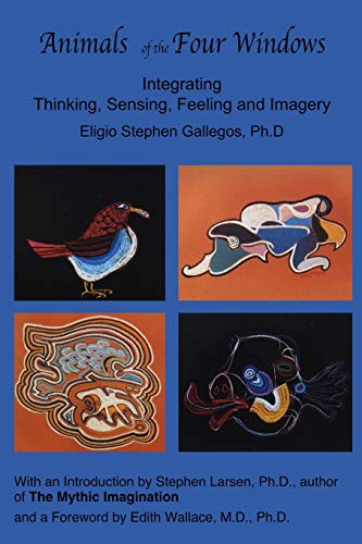 Stock image for Animals of the Four Windows: Integrating Thinking, Sensing, Feeling and Imagery for sale by ThriftBooks-Atlanta