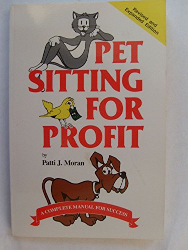 Imagen de archivo de Pet Sitting for Profit: A Complete Manual for Success a la venta por Half Price Books Inc.