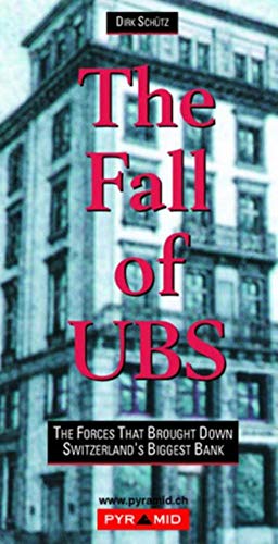 Stock image for The Fall of the UBS: The Reasons Behind the Decline of the Union Bank of Switzerland for sale by Dream Books Co.