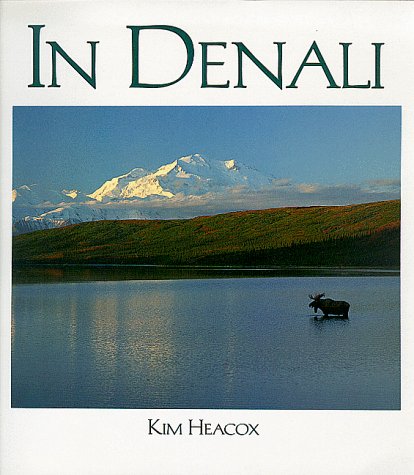 Stock image for In Denali: A Photographic Essay of Denali National Park & Preserve, Alaska for sale by Gulf Coast Books