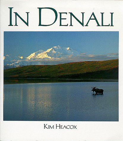 Stock image for In Denali: A Photographic Essay of Denali National Park and Preserve Alaska for sale by ThriftBooks-Atlanta