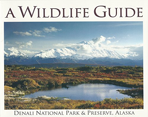 Imagen de archivo de A wildlife guide: Denali National Park & Preserve, Alaska a la venta por Wonder Book